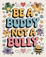 Be a Buddy Not a Bully Poster – Whimsical Back-to-School Anti-Bullying Decor.jpg