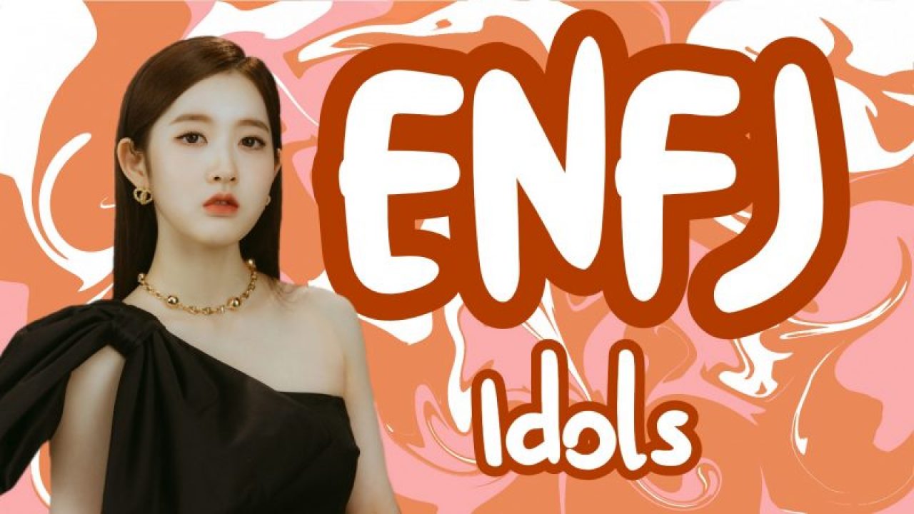Kpop Idols Who Are Enfjs Updated
