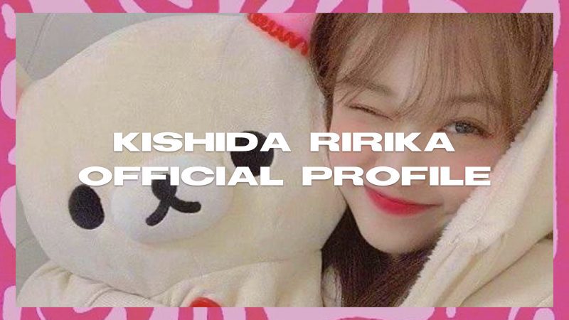 Kishida Ririka (ILY:1) Profile & Facts (Updated!)