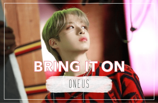Who owned ONEUS’ “Bring it on” era? (Updated!) - Kpop Profiles