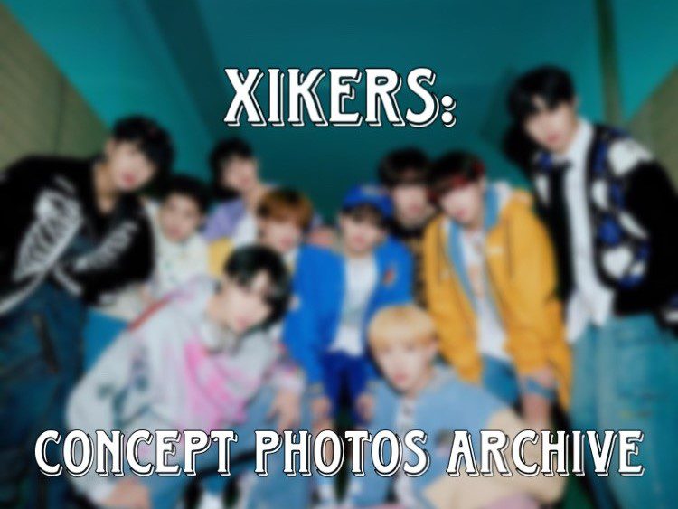 xikers Concept Photos Archive (Updated!) - Kpop Profiles