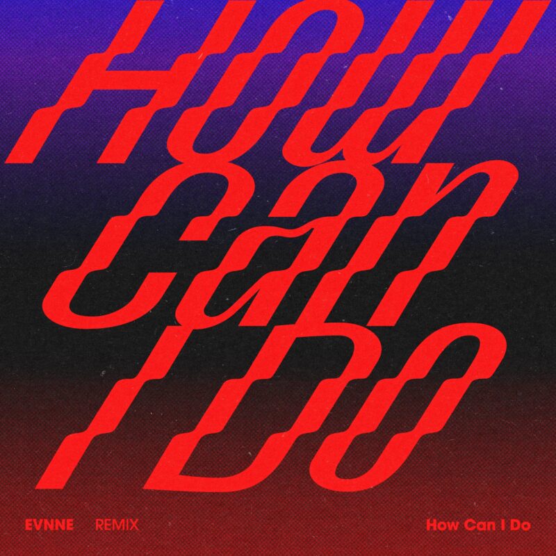 EVNNE How Can I Do (BRLLNT Remix)