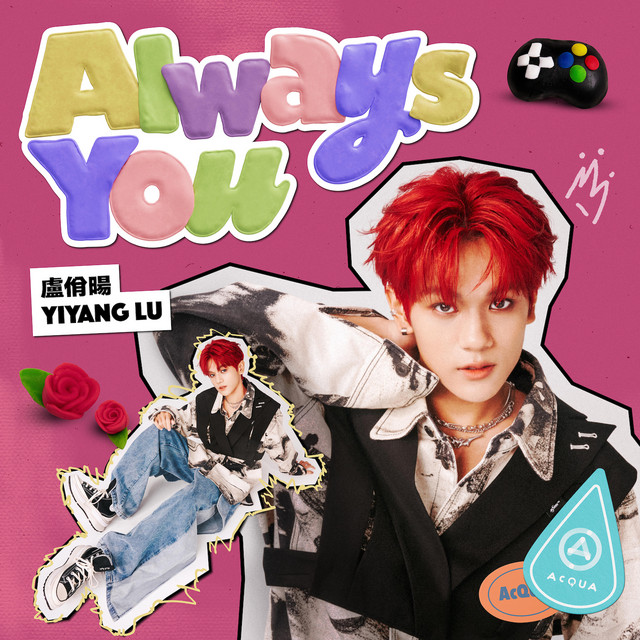 Two images of Yiyang as cut-outs on a faded rose-colored background. In the background: A water droplet sticker with the AcQUA name and logo, an oval-shaped, orange AcQUA sticker, a small 3D game controller, and 2 small 3D roses. In the top left, "Always You" in multicolor text.