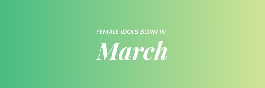 Female K-Pop Idols Born In March banner