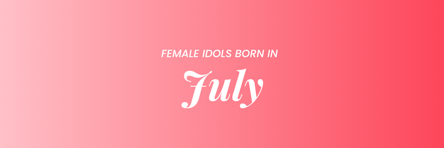 Female K-Pop Idols Born In July (Updated!) - Kpop Profiles
